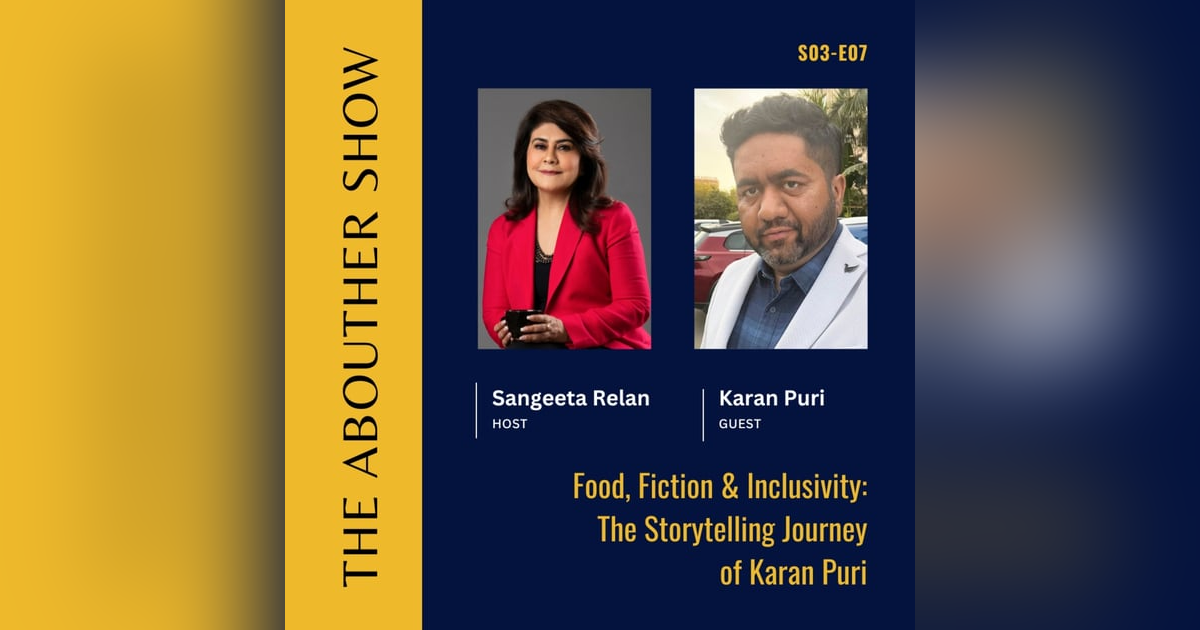 S3E111: Food, Fiction & Inclusivity: The Storytelling Journey of Karan Puri S3E111: Food, Fiction & Inclusivity: The Storytelling Journey of Karan Puri