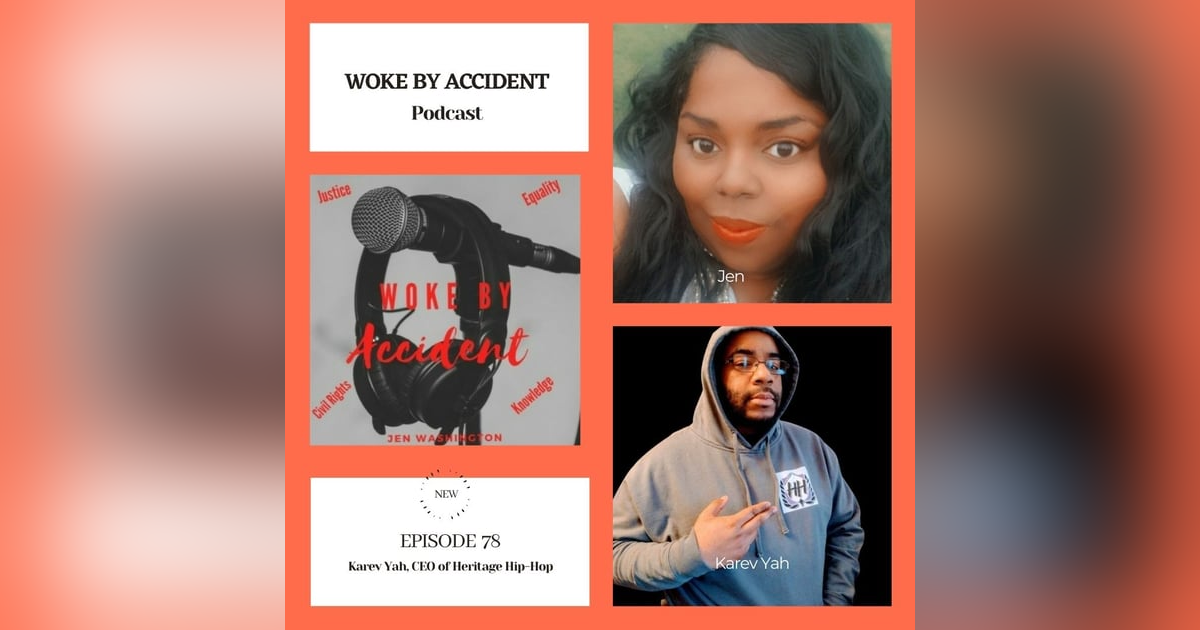 Woke By Accident Podcast -Guest, Karev Yah, CEO, Heritage Hip Hop Woke By Accident Podcast -Guest, Karev Yah, CEO, Heritage Hip Hop