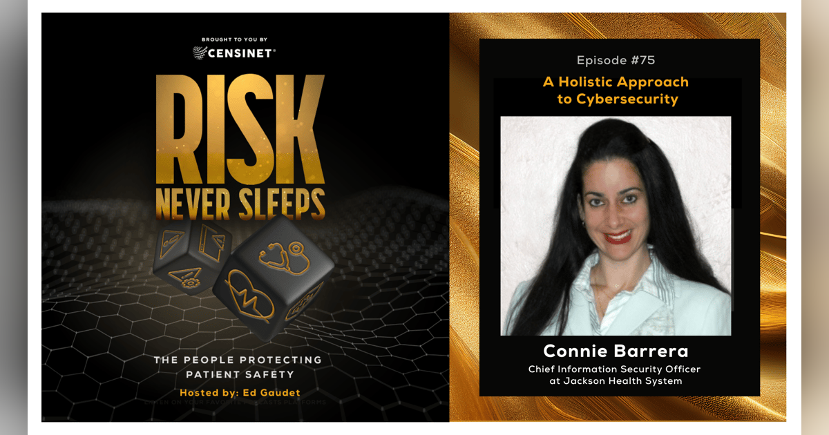 Episode #75. A Holistic Approach to Cybersecurity, with Connie Barrera, Chief Information Security Officer at Jackson Health System Episode #75. A Holistic Approach to Cybersecurity, with Connie Barrera, Chief Information Security Officer at Jackson Health System