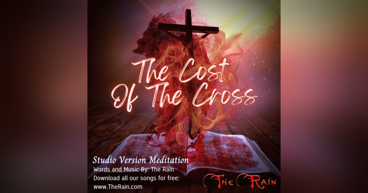The Cost Of The Cross - Meditation The Cost Of The Cross - Meditation