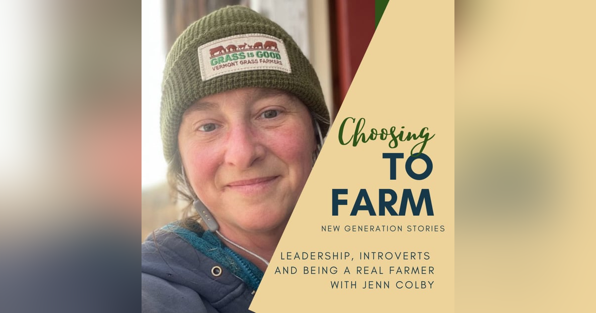 Ep. 1.12 Jenn Colby on Leadership, Introverts, and Being a Real Farmer Ep. 1.12 Jenn Colby on Leadership, Introverts, and Being a Real Farmer