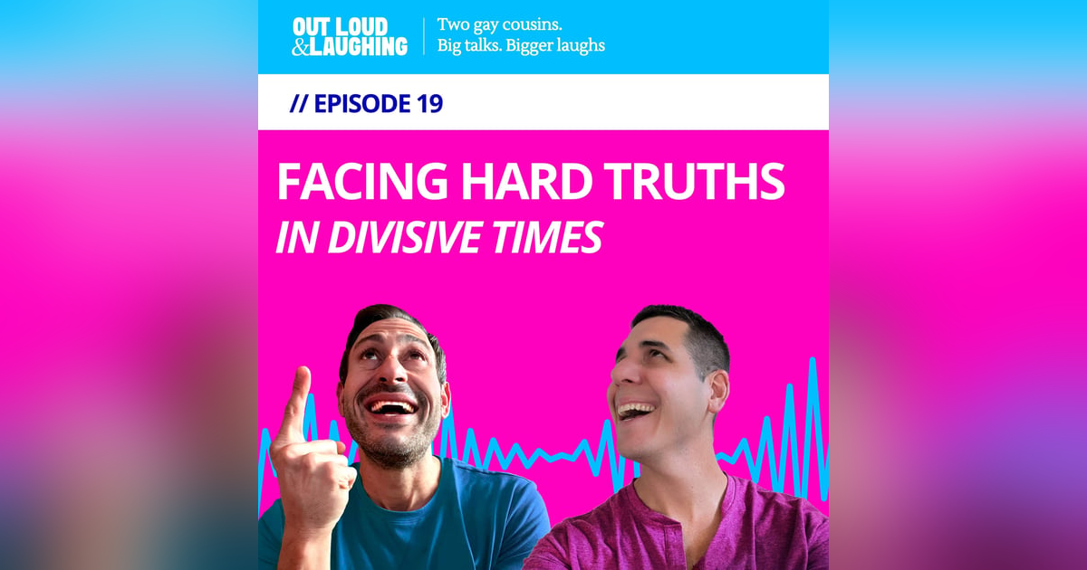 Ep. 19 “Facing Hard Truths in Divisive Times” // Out Loud & Laughing with Bryan & Jon Ep. 19 “Facing Hard Truths in Divisive Times” // Out Loud & Laughing with Bryan & Jon