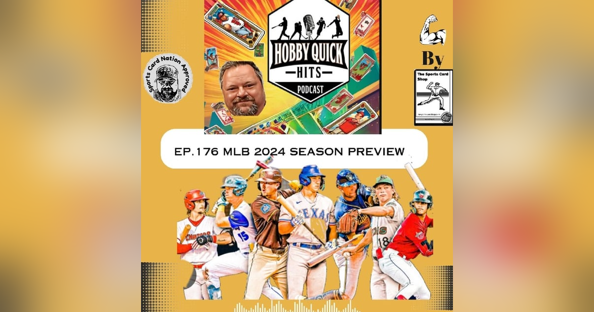 Hobby Quick Hits Ep.176 2024 MLB Preview Show Hobby Quick Hits Ep.176 2024 MLB Preview Show
