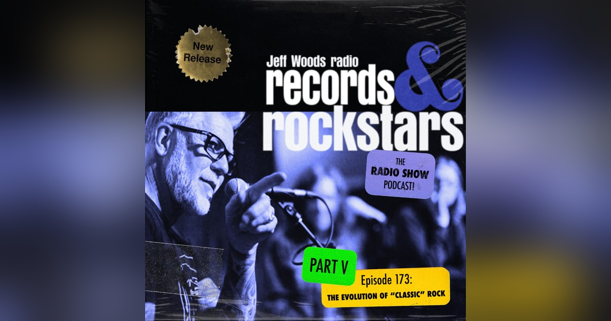 173: The Evolution of Classic Rock Part 5 173: The Evolution of Classic Rock Part 5