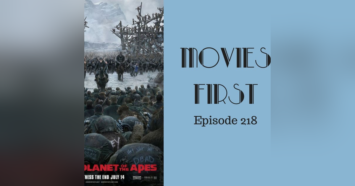220: War For The Planet Of The Apes - Movies First with Alex First & Chris Coleman Episode 218 220: War For The Planet Of The Apes - Movies First with Alex First & Chris Coleman Episode 218