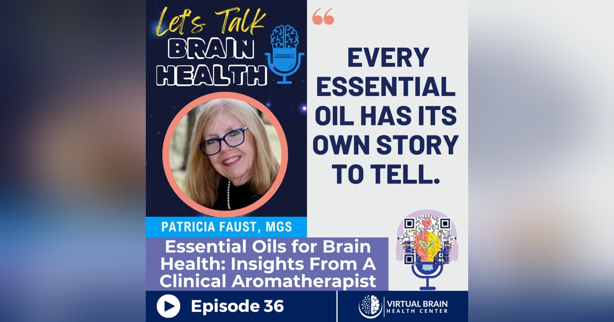 Essential Oils for Brain Health: Insights From A Clinical Aromatherapist, Patricia Faust, MGS Essential Oils for Brain Health: Insights From A Clinical Aromatherapist, Patricia Faust, MGS