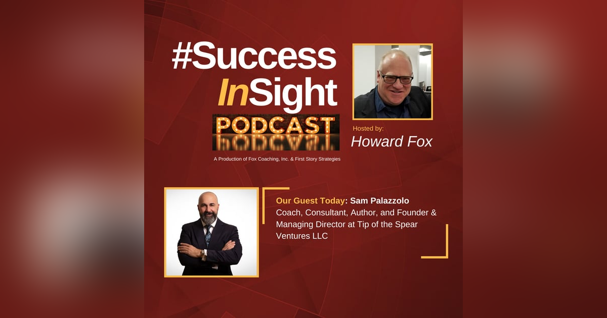 Sam Palazzolo, Coach, Consultant, Author, and Founder & Managing Director at Tip of the Spear Ventures LLC Sam Palazzolo, Coach, Consultant, Author, and Founder & Managing Director at Tip of the Spear Ventures LLC