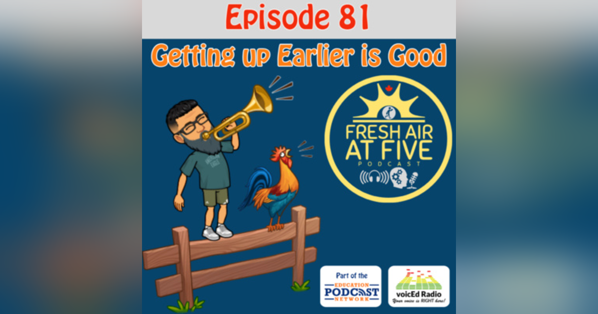 Getting up Earlier is Good - FAAF 81 Getting up Earlier is Good - FAAF 81