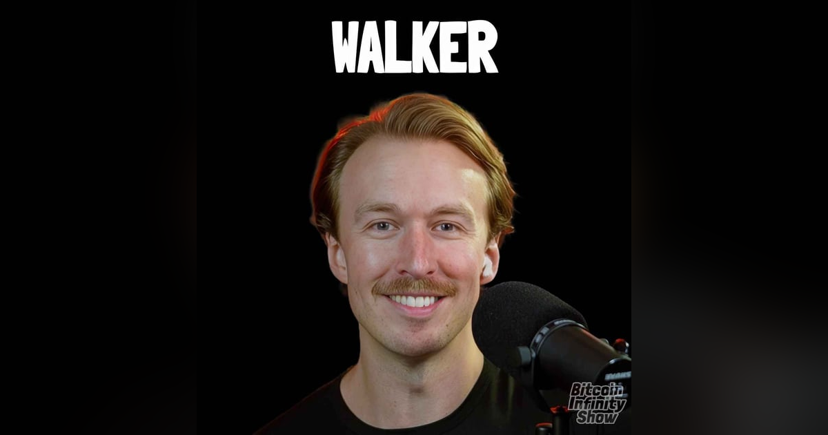 Bitcoin and the American Dream with Walker | Bitcoin Infinity Show #183 Bitcoin and the American Dream with Walker | Bitcoin Infinity Show #183