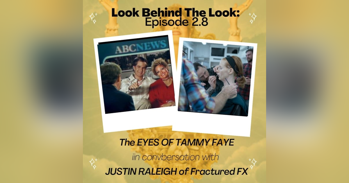 Ep 8 | S2: Special Effects Makeup Artist Justin Raleigh Talks The Eyes of Tammy Faye and Impeachment Ep 8 | S2: Special Effects Makeup Artist Justin Raleigh Talks The Eyes of Tammy Faye and Impeachment