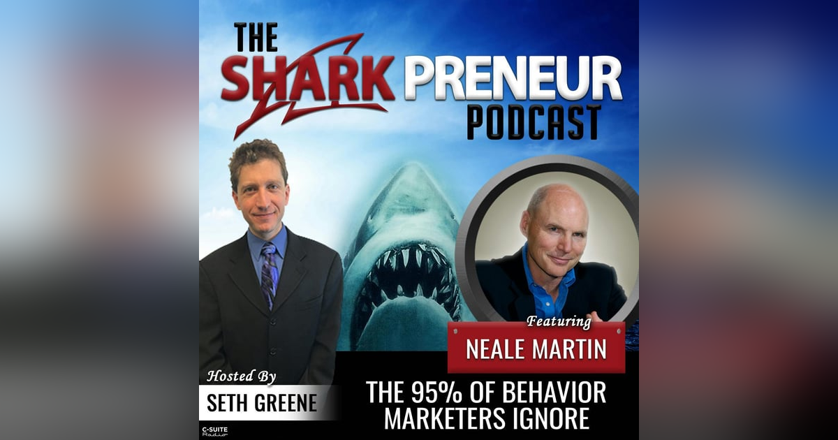 952: The 95% of Behavior Marketers Ignore with Neale Martin 952: The 95% of Behavior Marketers Ignore with Neale Martin