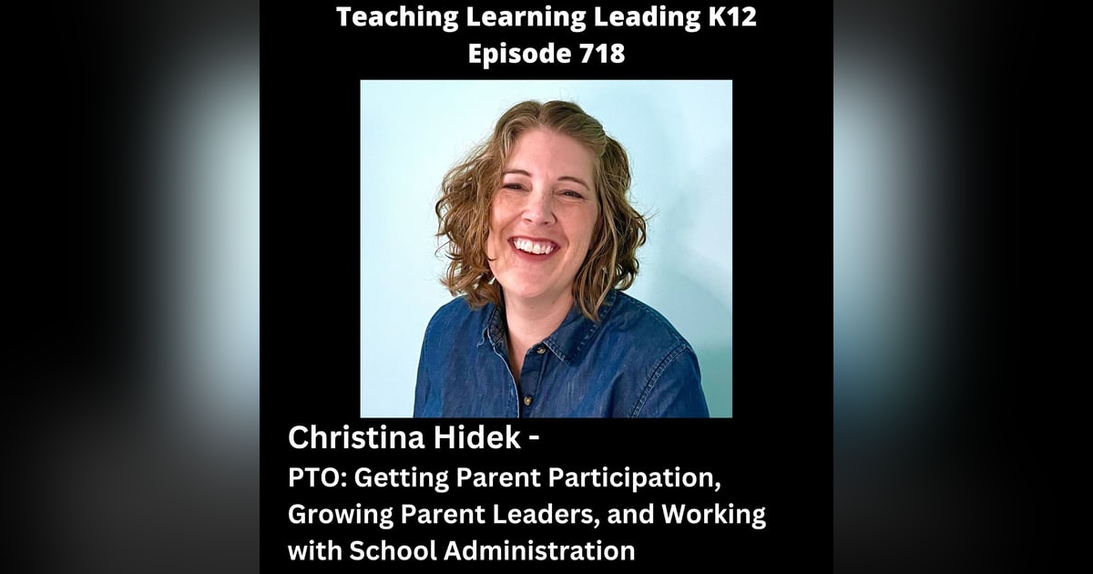 Christina Hidek - PTO: Getting Parent Participation, Growing Parent Leaders, and Working with School Administration - 718 Christina Hidek - PTO: Getting Parent Participation, Growing Parent Leaders, and Working with School Administration - 718