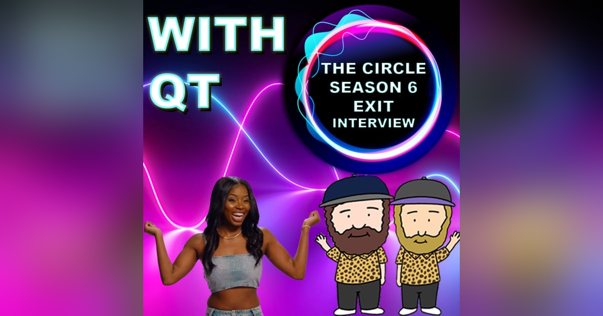 The Circle Season 6 Exit Interview With QT The Circle Season 6 Exit Interview With QT