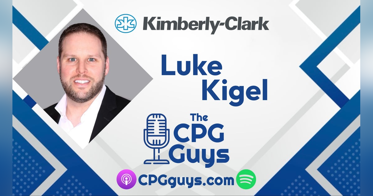 Growth Oriented Brand Marketing with Kimberly-Clark's Luke Kigel Growth Oriented Brand Marketing with Kimberly-Clark's Luke Kigel
