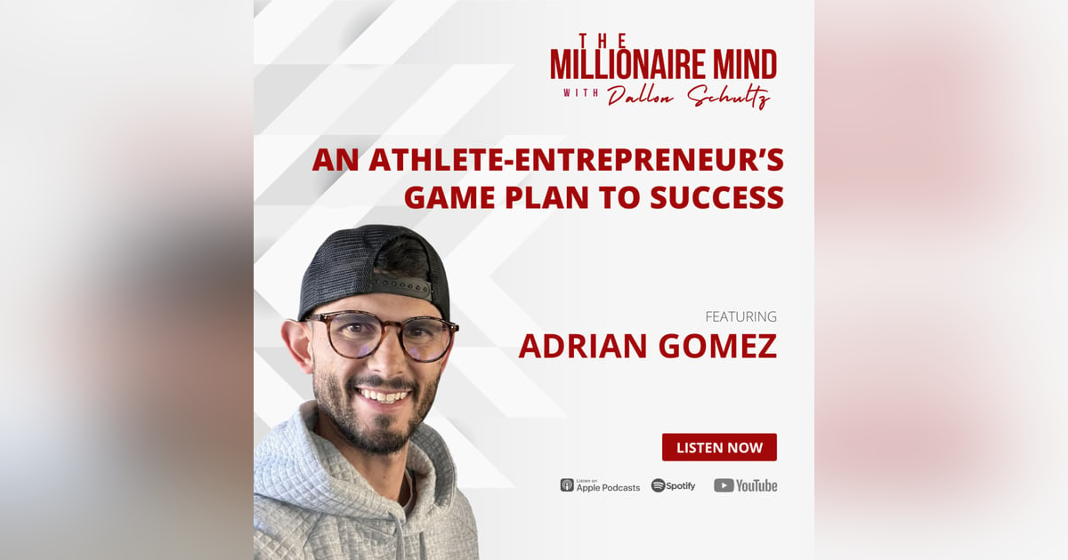 EP52: An Athlete-Entrepreneur’s Game Plan To Success with Adrian Gomez EP52: An Athlete-Entrepreneur’s Game Plan To Success with Adrian Gomez