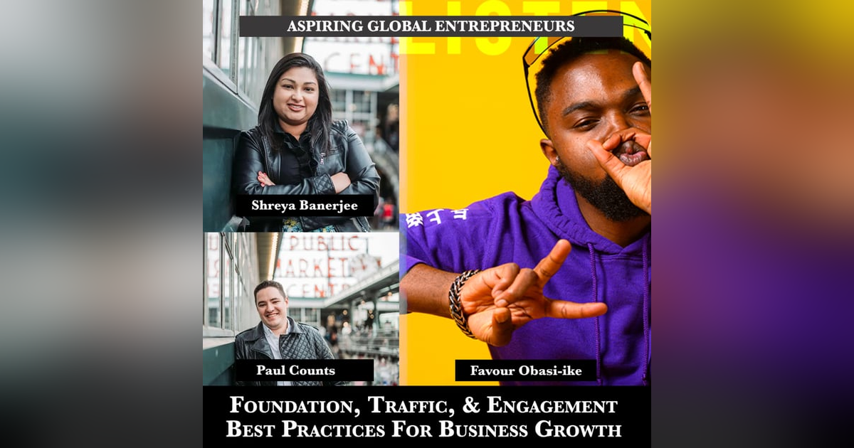 Foundation, Traffic, & Engagement Best Practices For Business Growth with Shreya Banerjee & Paul Counts ๐ - 205 Foundation, Traffic, & Engagement Best Practices For Business Growth with Shreya Banerjee & Paul Counts ๐ - 205