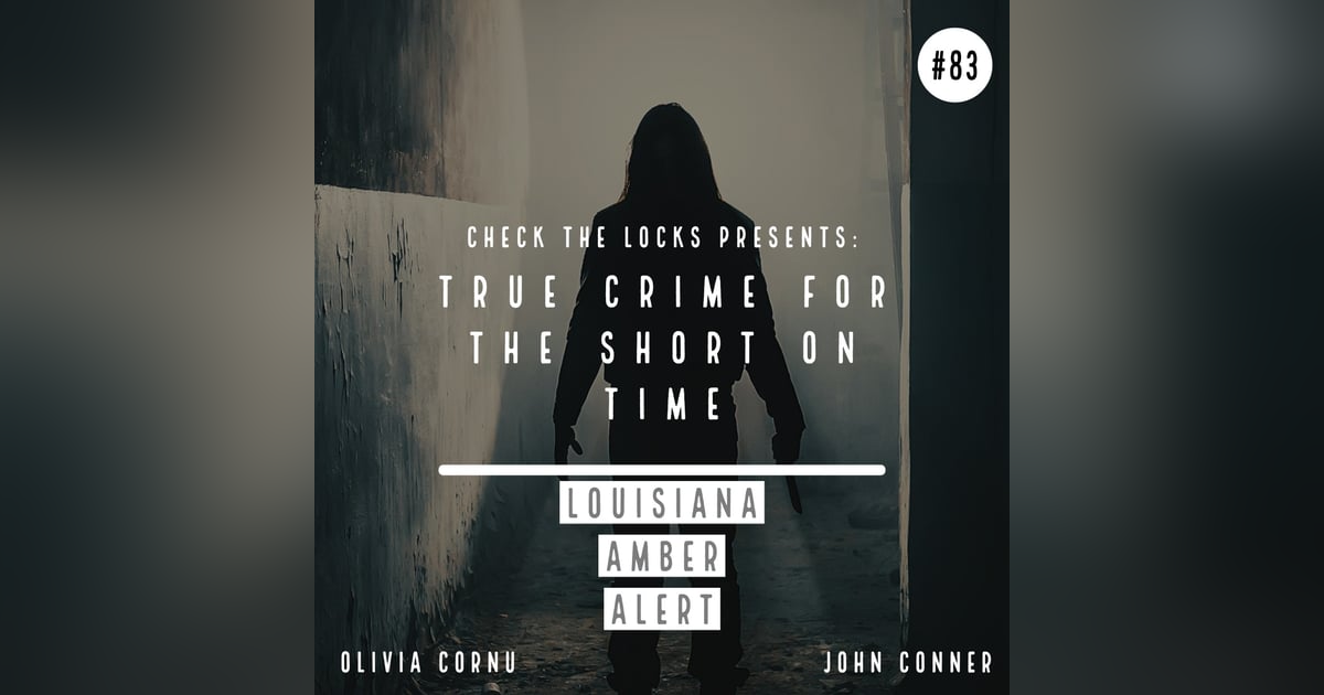 True Crime for the Short on Time: Louisiana Amber Alert True Crime for the Short on Time: Louisiana Amber Alert