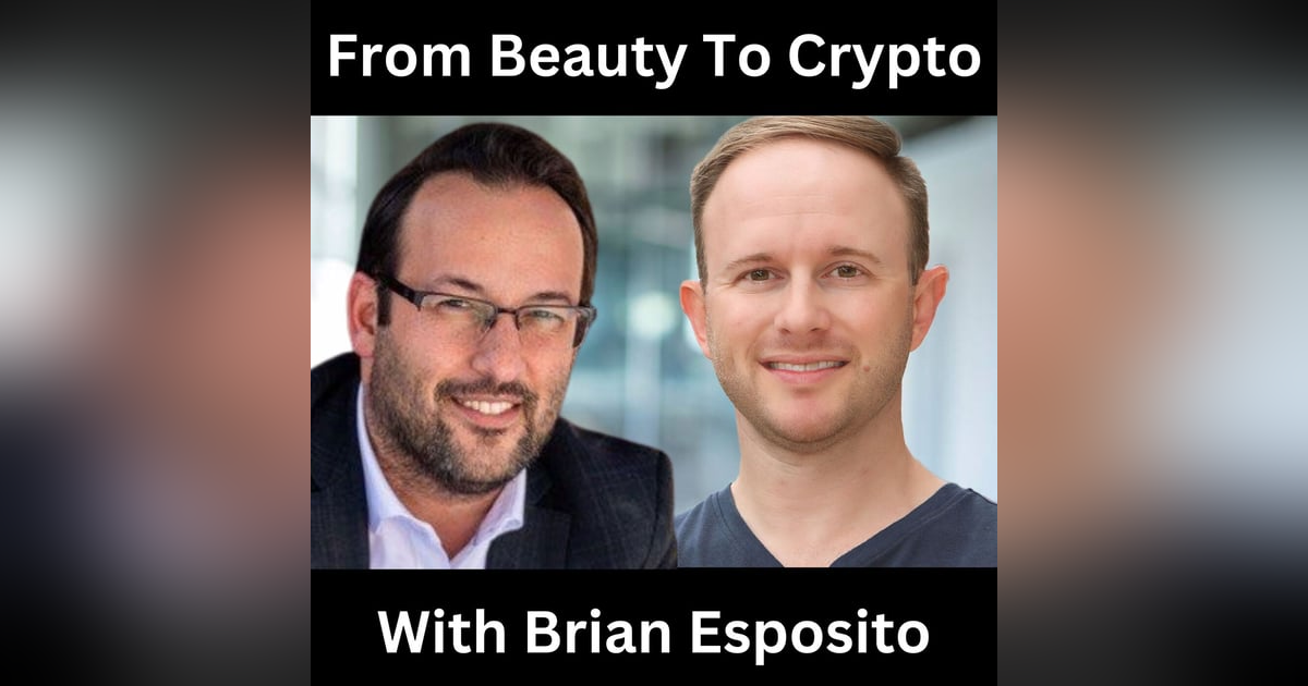 From Beauty To Crypto With Brian Esposito From Beauty To Crypto With Brian Esposito