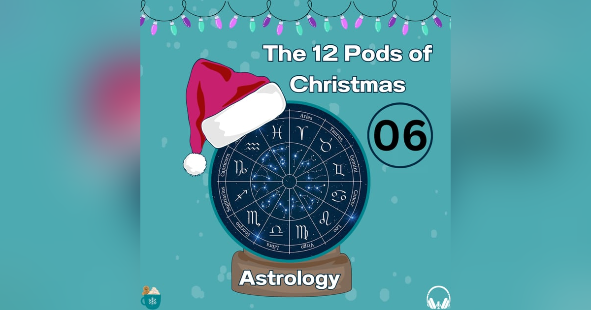 12 Pods of Christmas: Astrology 12 Pods of Christmas: Astrology
