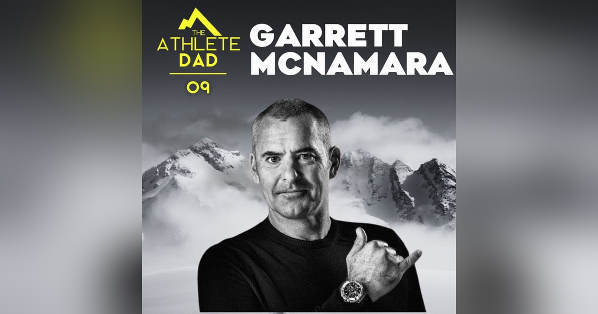 #9: Garrett McNamara (Big Wave Surfer) - Seeking Balance and Presence Amongst the Waves of Fatherhood #9: Garrett McNamara (Big Wave Surfer) - Seeking Balance and Presence Amongst the Waves of Fatherhood