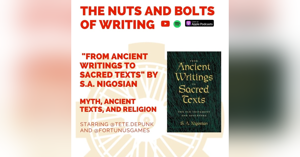 EP 117: "From Ancient Writings to Sacred Texts" by S.A. Nigosian: Myth, Ancient Texts, and Religion EP 117: "From Ancient Writings to Sacred Texts" by S.A. Nigosian: Myth, Ancient Texts, and Religion