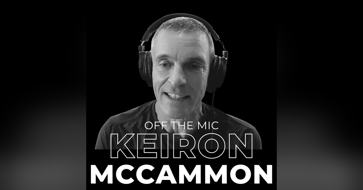 Off the Mic - Keiron McCammon Off the Mic - Keiron McCammon