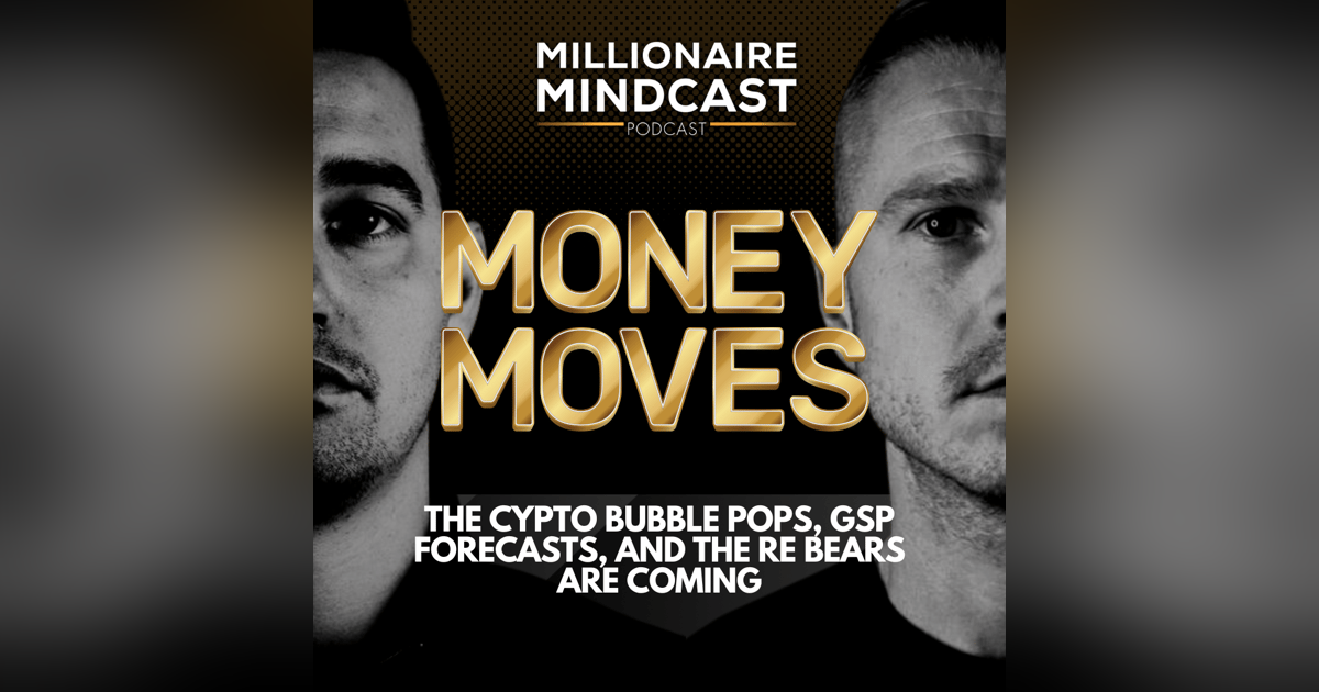 The Cypto Bubble Pops, GSP Forecasts, And The RE Bears Are Coming | Money Moves The Cypto Bubble Pops, GSP Forecasts, And The RE Bears Are Coming | Money Moves