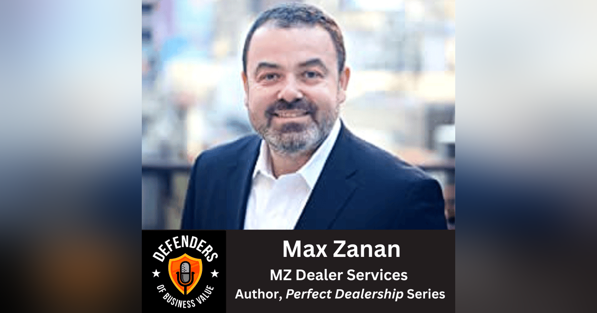 EP 73: How to Maximize Profit as a Car Dealership, with Max Zanan, MZ Dealer Services and Author of the "Perfect Dealership" Series EP 73: How to Maximize Profit as a Car Dealership, with Max Zanan, MZ Dealer Services and Author of the "Perfect Dealership" Series