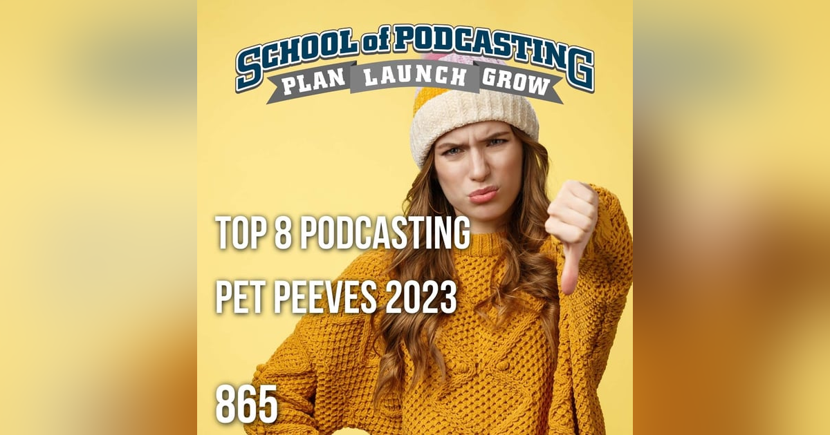 The Top 8 Podcasting Pet Peeves (2023) That Make People Leave Your Show The Top 8 Podcasting Pet Peeves (2023) That Make People Leave Your Show