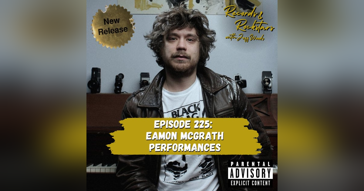 225: Performances:  Eamon McGrath 225: Performances:  Eamon McGrath