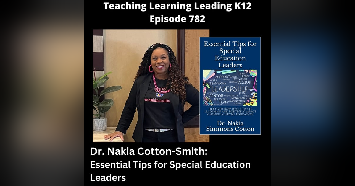 Dr. Nakia Cotton-Smith: Essential Tips for Special Education Leaders - 782 Dr. Nakia Cotton-Smith: Essential Tips for Special Education Leaders - 782