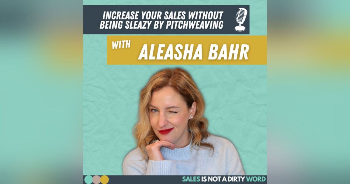 Pitchweaving: How to Increase Your Sales Without Being Sleazy Pitchweaving: How to Increase Your Sales Without Being Sleazy