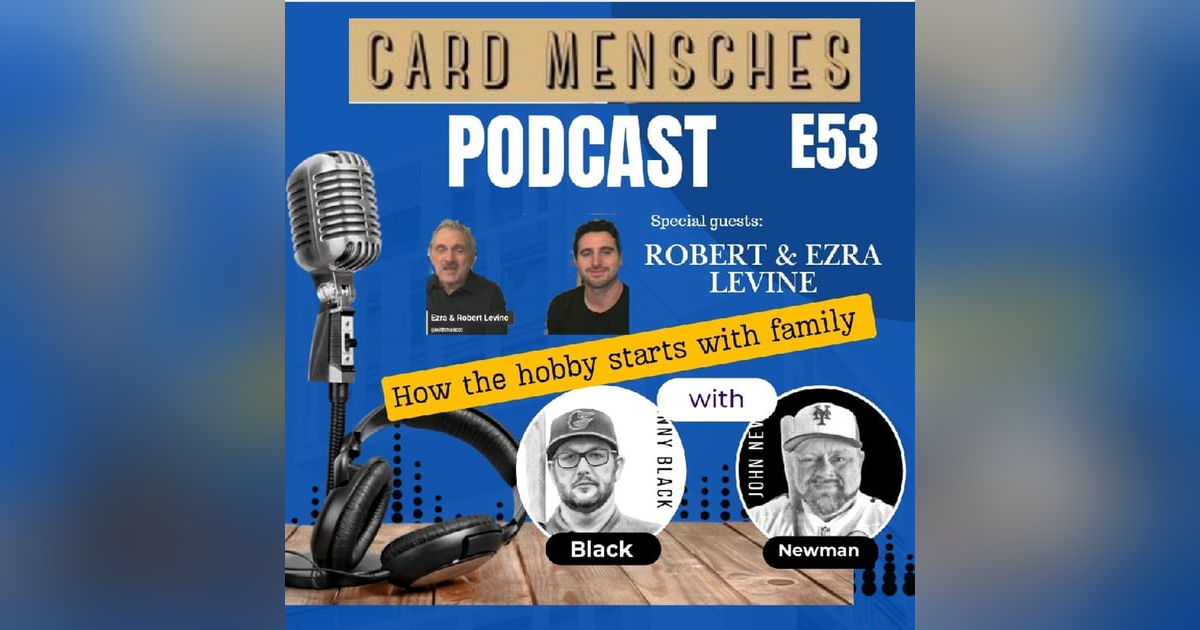 Card Mensches E53 "Hobby Starts with Family" with Robert and Ezra Levine Card Mensches E53 "Hobby Starts with Family" with Robert and Ezra Levine