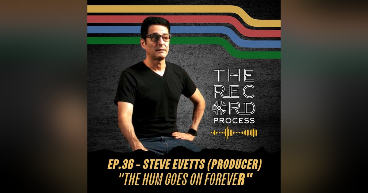 SPECIAL EDITION: EP. 36 - Steve Evetts (Producer / Engineer)  "The Hum Goes On Forever" by The Wonder Years SPECIAL EDITION: EP. 36 - Steve Evetts (Producer / Engineer)  "The Hum Goes On Forever" by The Wonder Years