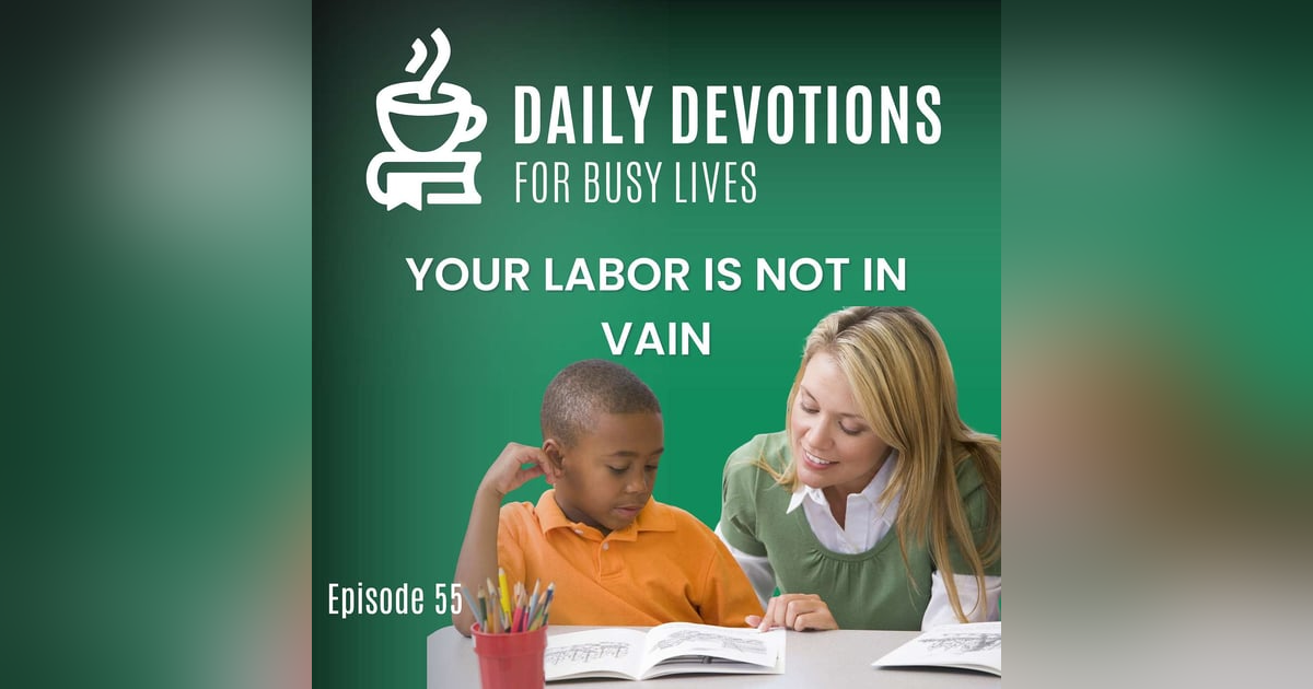 Your Labor is Not in Vain Your Labor is Not in Vain