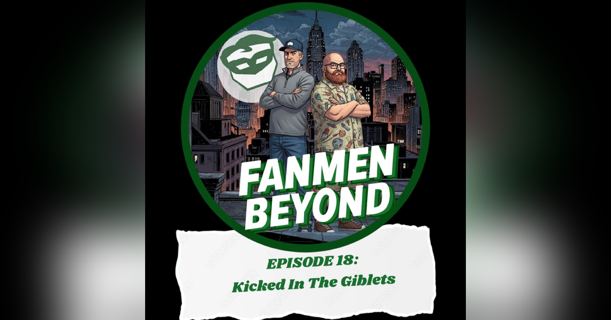 FANMEN Beyond: Episode 18: Kicked In the Giblets FANMEN Beyond: Episode 18: Kicked In the Giblets