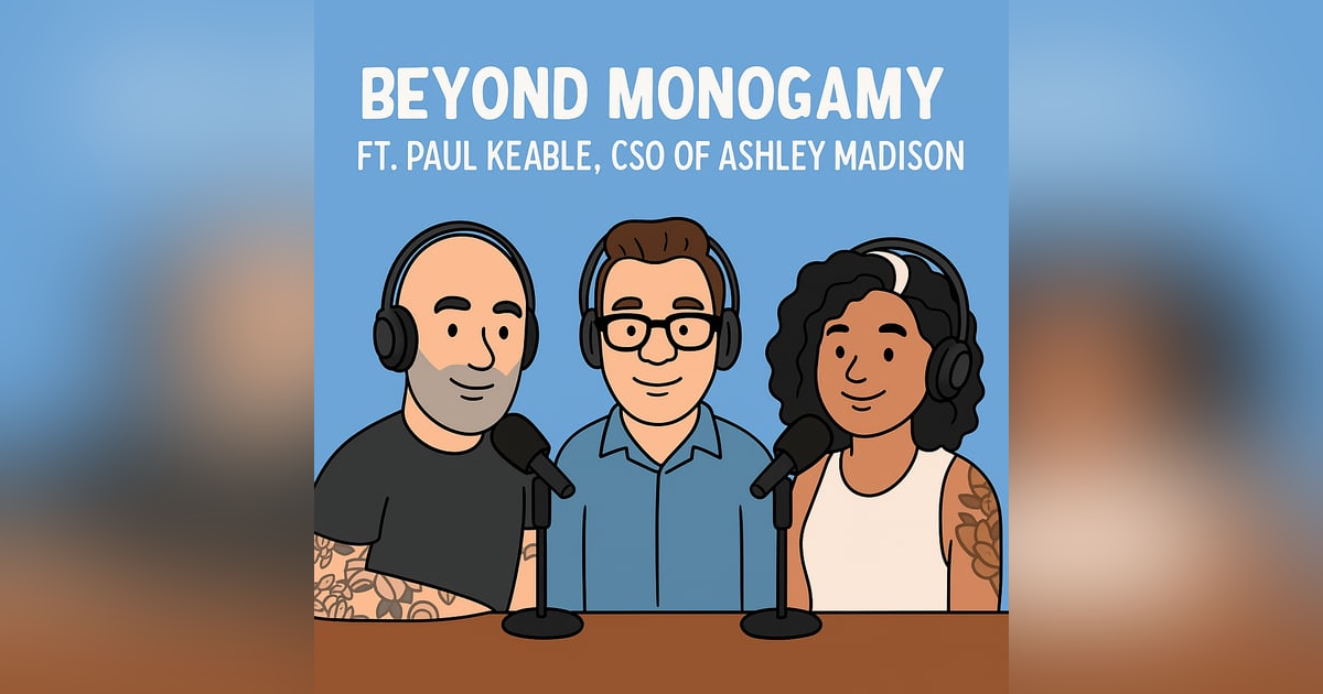 Love, Lust, and Lifestyle: Paul Keable Joins Beyond Monogamy Love, Lust, and Lifestyle: Paul Keable Joins Beyond Monogamy