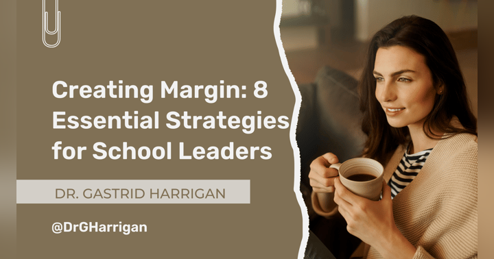 image for Creating Margin: 8 Essential Strategies for School Leaders