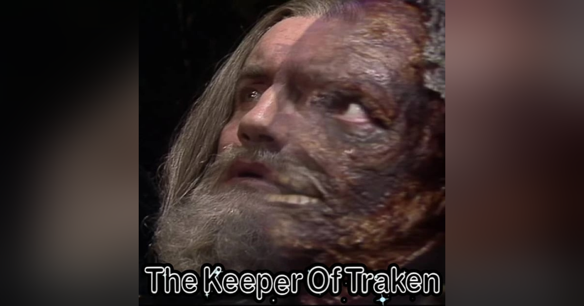 Keep on Traken - "The Keeper of Traken" Keep on Traken - "The Keeper of Traken"