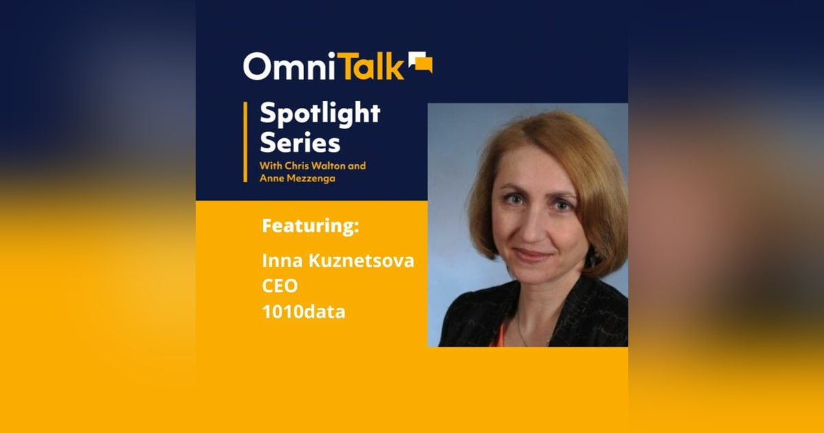 Spotlight Series | Collaboration & ROI Through Data with Inna Kuznetsova, CEO 1010data Spotlight Series | Collaboration & ROI Through Data with Inna Kuznetsova, CEO 1010data