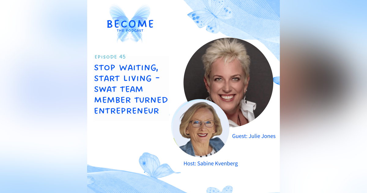 Ep.45 Stop Waiting - Start Living - SWAT Team member turned Entrepreneur Ep.45 Stop Waiting - Start Living - SWAT Team member turned Entrepreneur