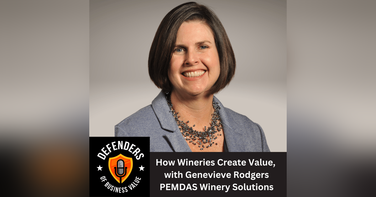 EP 70: How Wineries Create Value, with Genevieve Rodgers, PEMDAS Winery Solutions EP 70: How Wineries Create Value, with Genevieve Rodgers, PEMDAS Winery Solutions