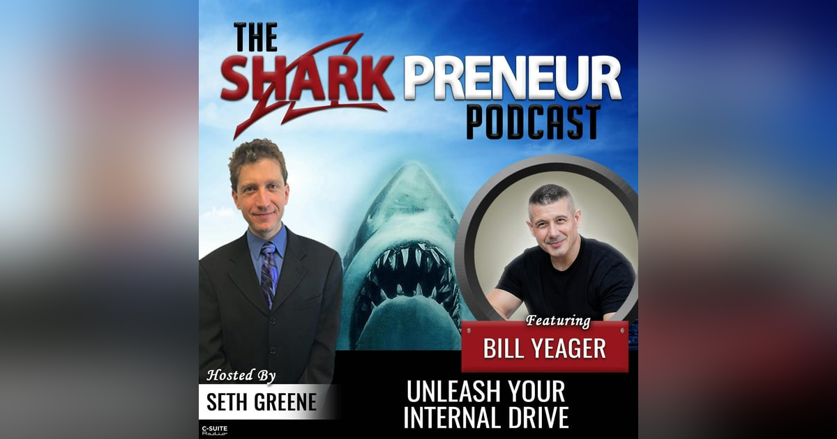 795: Unleash Your Internal Drive with Bill Yeager 795: Unleash Your Internal Drive with Bill Yeager