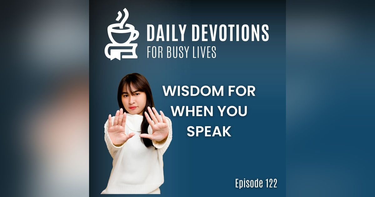 Wisdom for When You Speak Up Wisdom for When You Speak Up