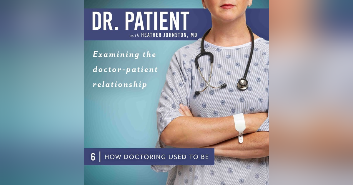 Ep 6 How Doctoring Used to Be Ep 6 How Doctoring Used to Be