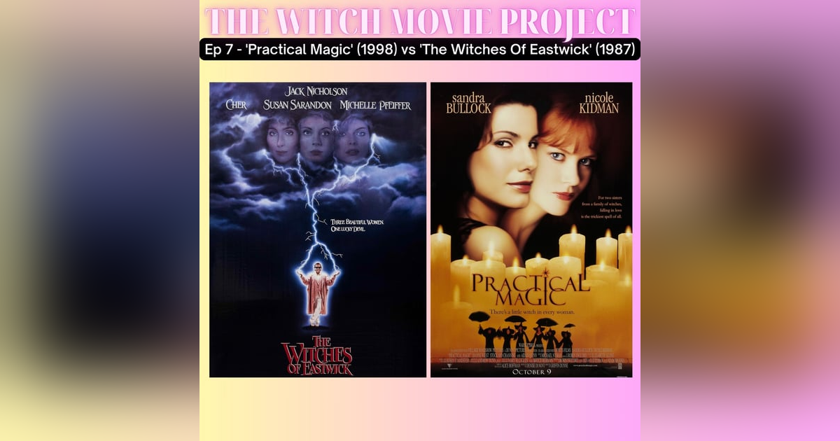 Exploring Witchy Classics: Practical Magic & The Witches of Eastwick Exploring Witchy Classics: Practical Magic & The Witches of Eastwick