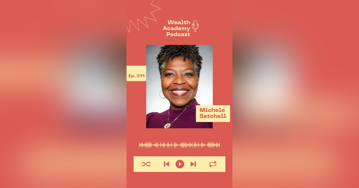 Episode 311 - Michele Satchell Transforms Your Life and Business Without Burnout Episode 311 - Michele Satchell Transforms Your Life and Business Without Burnout