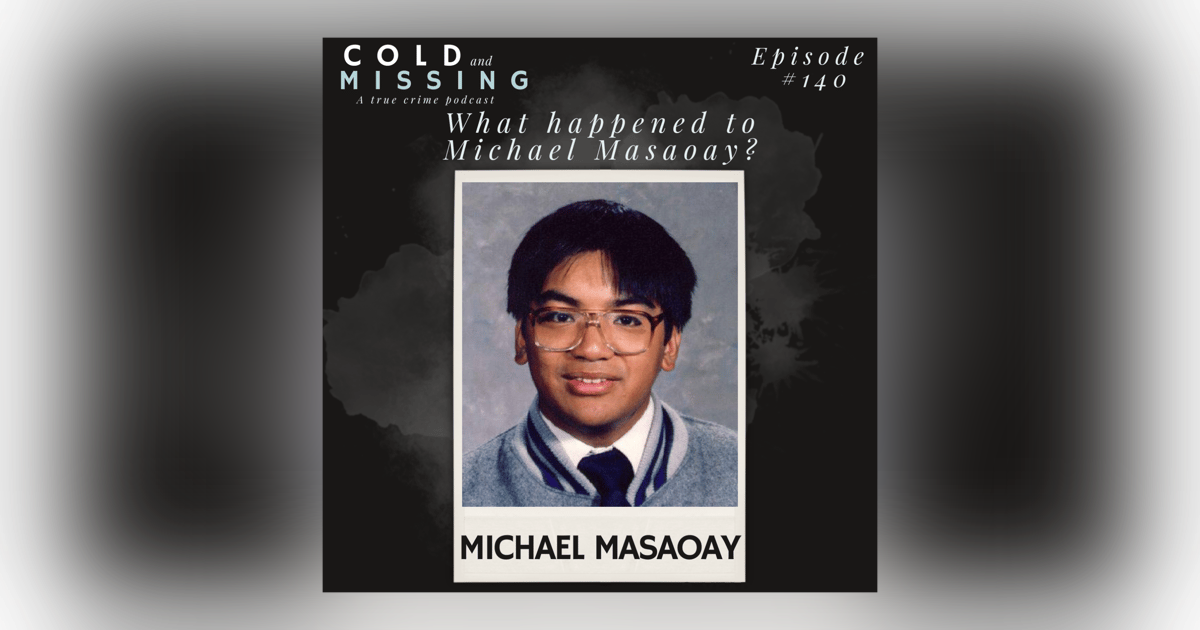 Cold and Missing: Michael Masaoay Cold and Missing: Michael Masaoay