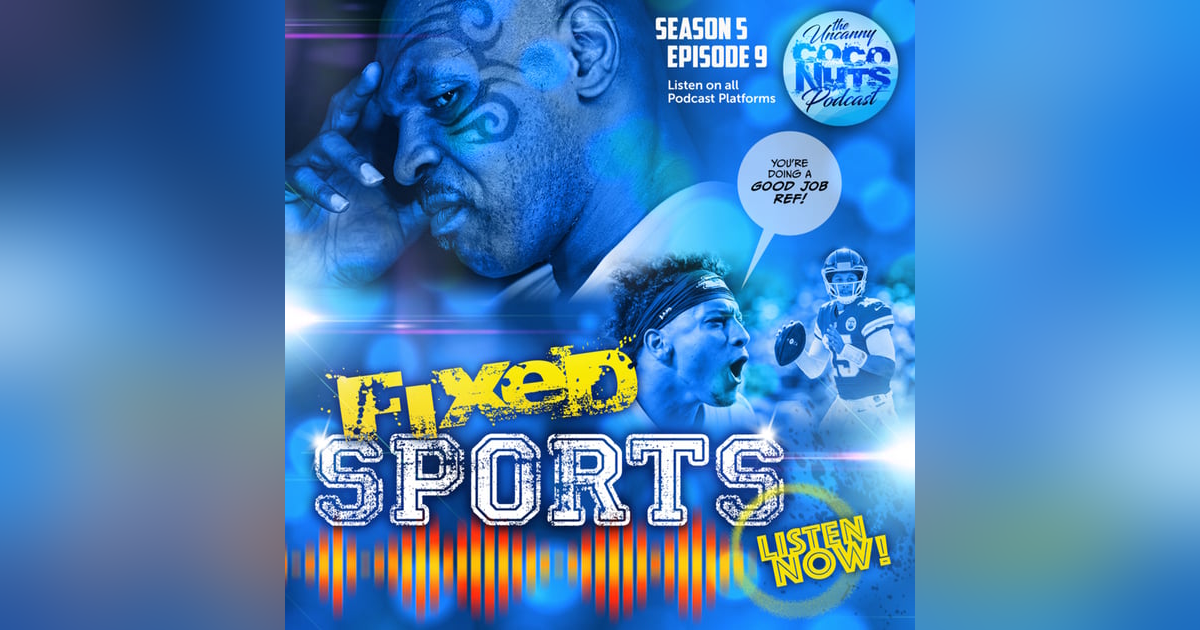 S5E09: Fixed Sports S5E09: Fixed Sports