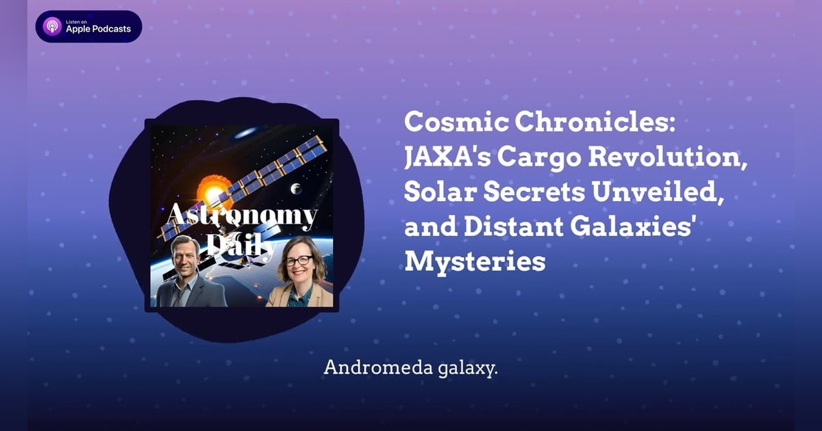 Cosmic Chronicles: JAXA’s Cargo Revolution, Solar Secrets Unveiled, and Distant Galaxies’ Mysteries Cosmic Chronicles: JAXA’s Cargo Revolution, Solar Secrets Unveiled, and Distant Galaxies’ Mysteries